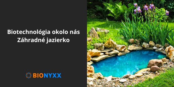 Biotechnológia okolo nás - Záhradné jazierko