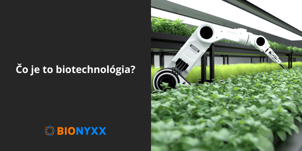 Čo je to biotechnológia?